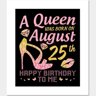 A Queen Was Born On August 25th Happy Birthday To Me Nana Mommy Mama Aunt Sister Wife Daughter Niece Posters and Art